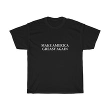 Load image into Gallery viewer, Make America Greasy Again Tee