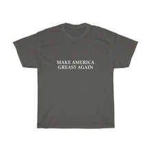 Load image into Gallery viewer, Make America Greasy Again Tee